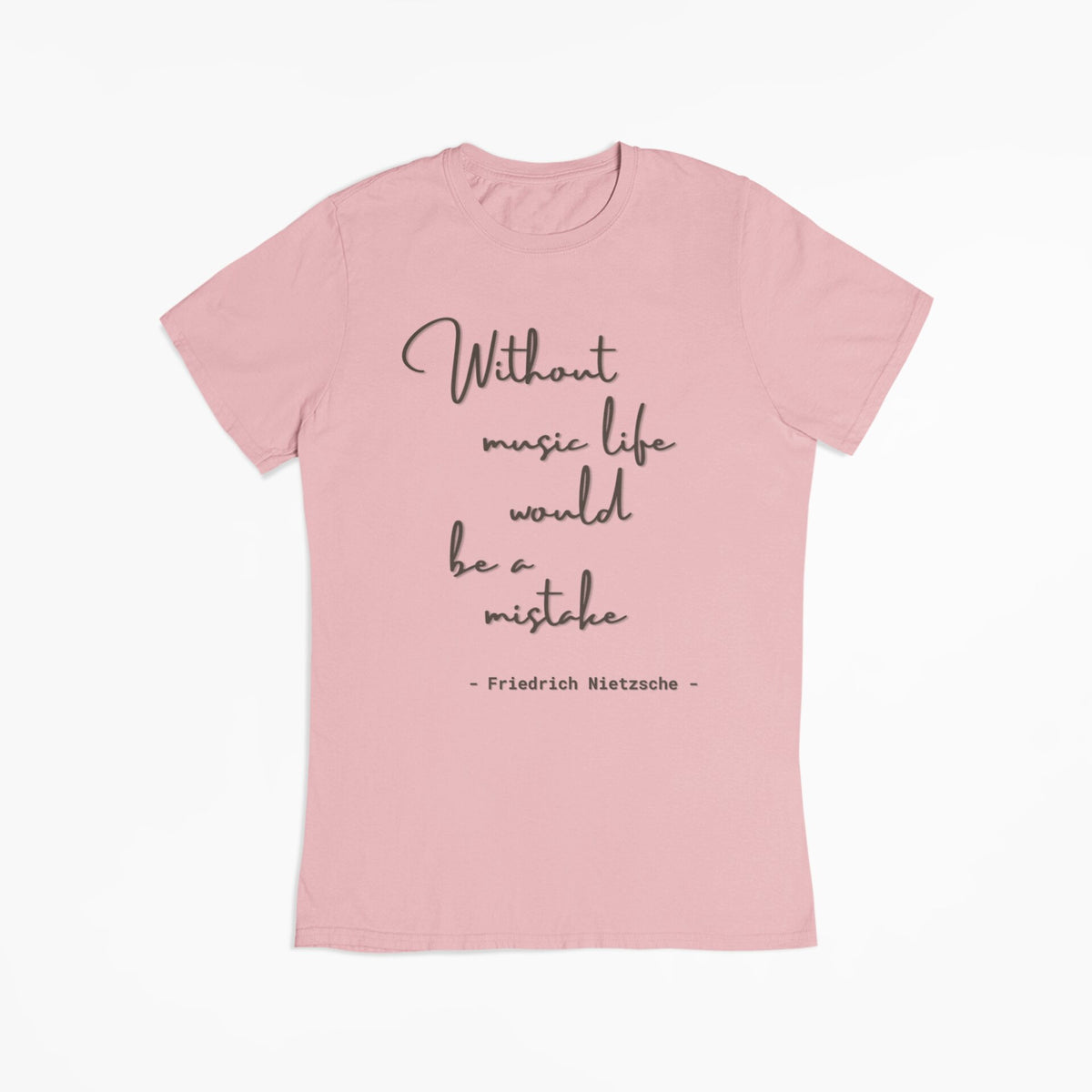 Without music life would be a mistake. Friedrich Nietzsche quote shirt, 100% biologisch katoen - Flat Lay - Kleur: Cotton Pink